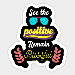 See the Positive, Remain Blissful Sticker